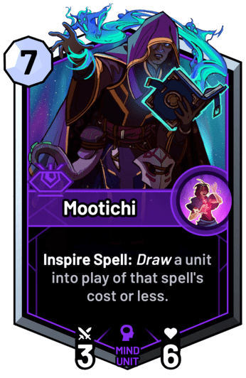 Mootichi - Inspire Spell: Draw a unit with a lower cost than the spell into play.