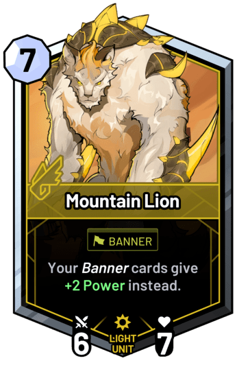 Mountain Lion - Your banner cards give +2 Power instead.