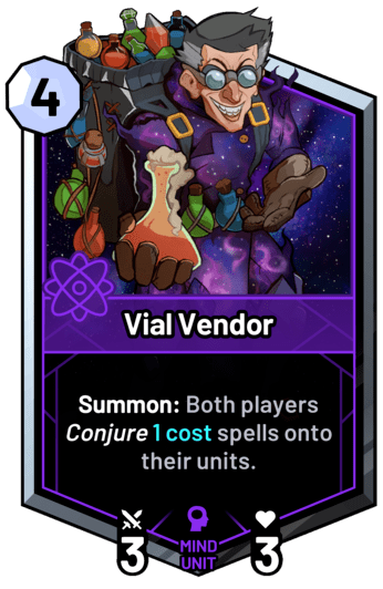 Vial Vendor - Summon: Both players conjure 1c spells onto their units.