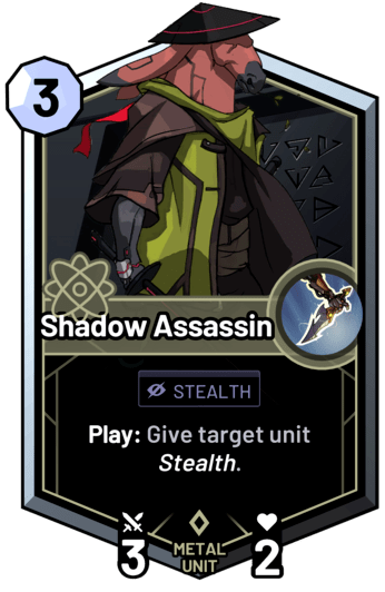 Shadow Assassin - Play: Give target unit stealth.