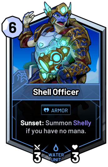 Shell Officer - Sunset: Summon Shelly if you have no mana.