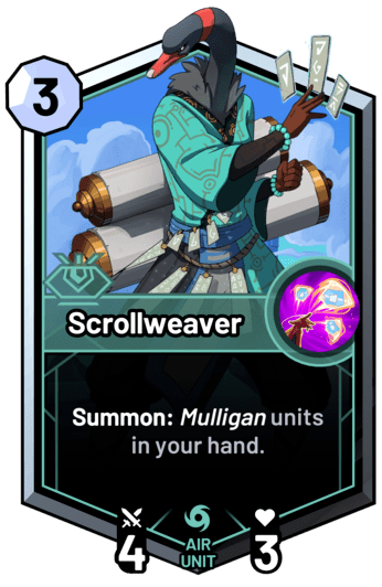 Scrollweaver - Summon: Mulligan units in your hand.