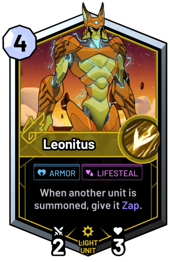 Leonitus - When another unit is summoned, give it Zap.