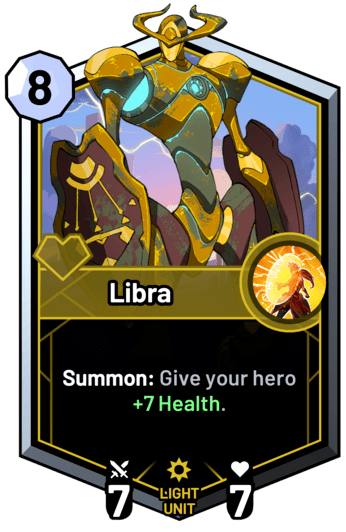 Libra - Summon: Give your hero +7 Health.