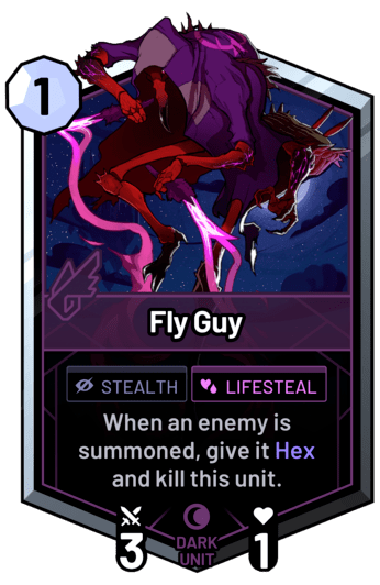 Fly Guy - When an enemy is summoned, give it Hex and kill this unit.