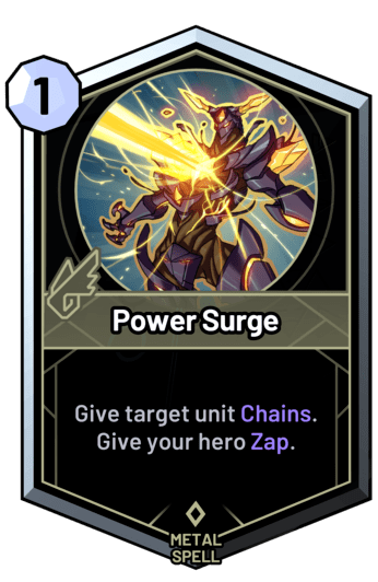 Power Surge - Give target unit Chains. Give your hero Zap.