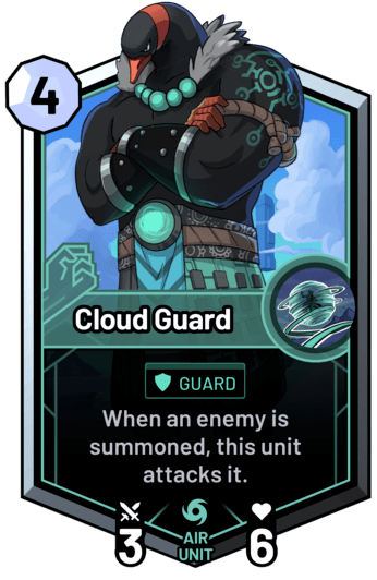 Cloud Guard - When an enemy is summoned, this unit attacks it.