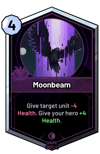 Moonbeam - Give target unit -4 Health. Give your hero +4 Health.