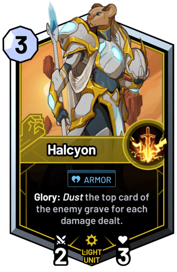 Halcyon - Glory: Dust the top card of the enemy grave for each damage dealt.