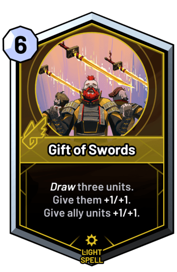 Gift of Swords - Draw three units. Give them +1/+1. Give ally units +1/+1.