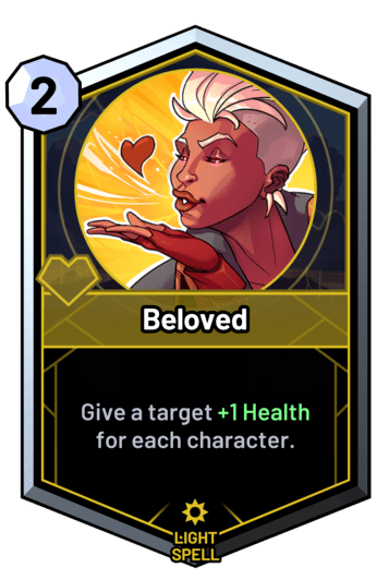 Beloved - Give a target +1 Health for each character.