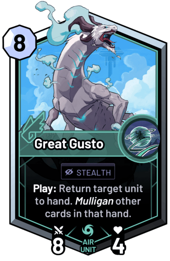 Great Gusto - Play: Return target unit to hand. Mulligan other cards in that hand.