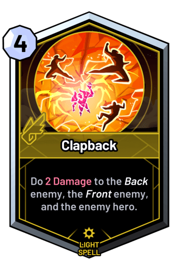 Clapback - Do 2 Damage to the back enemy, the front enemy, and the enemy hero.