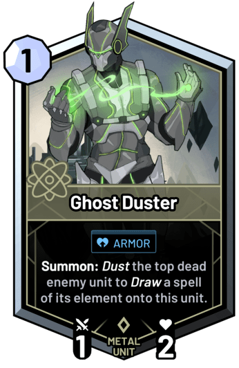 Ghost Duster - Summon: Dust the top dead enemy unit to draw a spell of its element onto this unit.