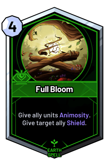 Full Bloom - Give ally units Animosity. Give target ally Shield.