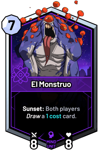 El Monstruo - Sunset: Both players draw a 1c card.