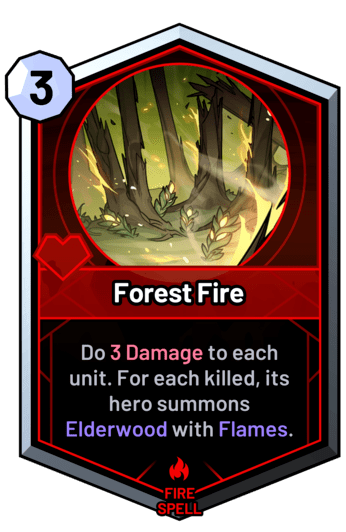 Forest Fire - Do 3 Damage to each unit. For each killed, its hero summons Elderwood with Flames.