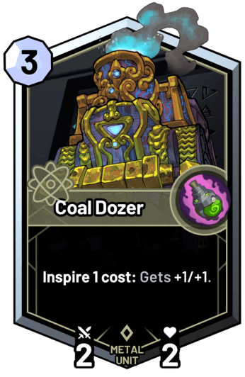 Coal Dozer - Inspire 1 cost: Gets +1/+1.