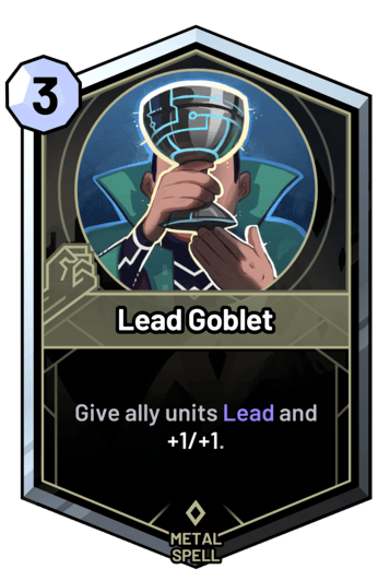 Lead Goblet - Give ally units Lead and +1/+1.