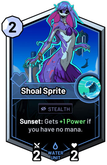 Shoal Sprite - Sunset: Gets +1 Power if you have no mana.