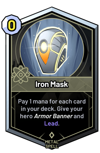 Iron Mask - Pay 1 mana for each card in your deck. Give your hero armor banner and Lead.