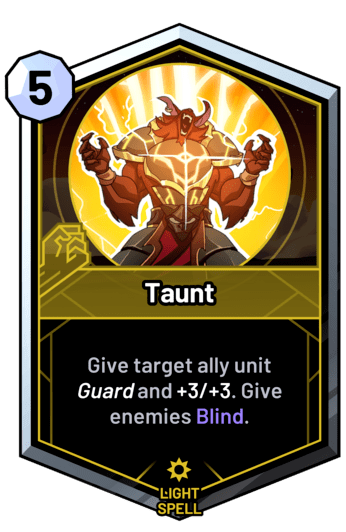Taunt - Give target ally unit guard and +3/+3. Give enemies Blind.