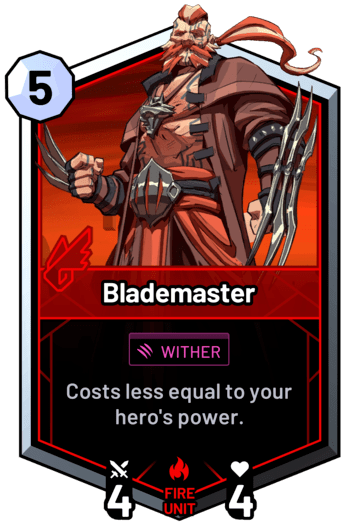 Blademaster - Costs less equal to your hero's power.