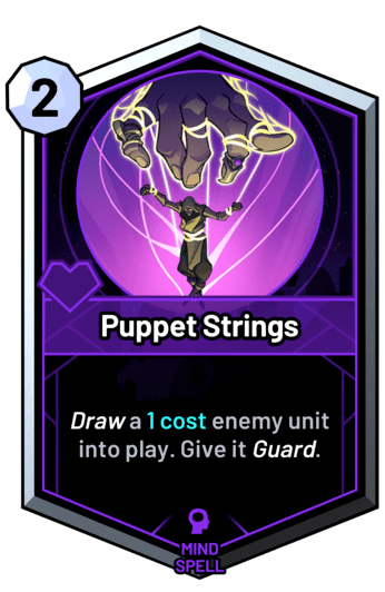 Puppet Strings - Draw a 1c enemy unit into play. Give it guard.