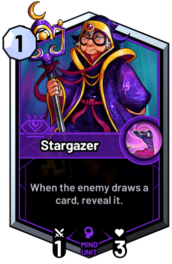 Stargazer - When the enemy draws a card, reveal it.