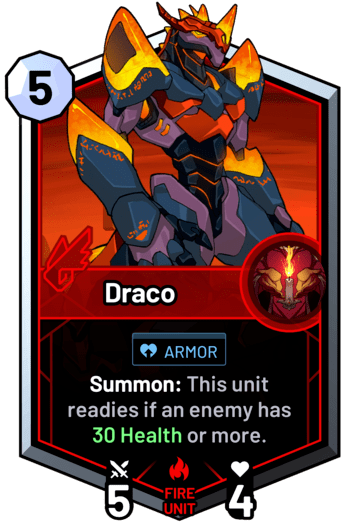 Draco - Summon: This unit readies if an enemy has 30 Health or more.