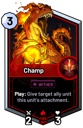 Champ - Play: Give target ally unit this unit's attachment.