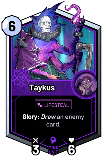 Taykus - Glory: Draw an enemy card.