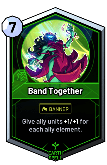 Band Together - Give ally units +1/+1 for each ally element.