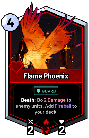 Flame Phoenix - Death: Do 2 Damage to enemy units. Add Fireball to your deck.