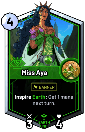 Miss Aya - Inspire Earth: Get 1 mana next turn.