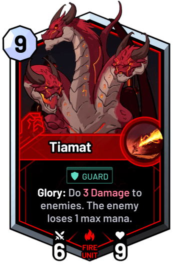 Tiamat - Glory: Do 3 Damage to enemies. The enemy loses 1 max mana.