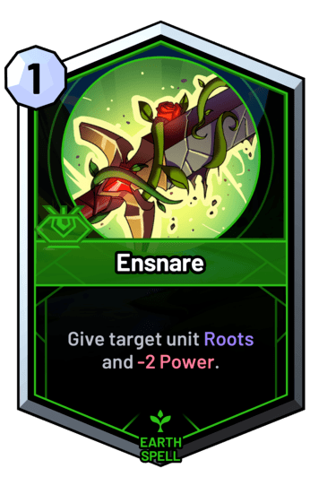 Ensnare - Give target unit Roots and -2 Power.