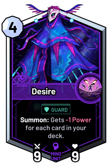 Desire - Summon: Gets -1 Power for each card in your deck.