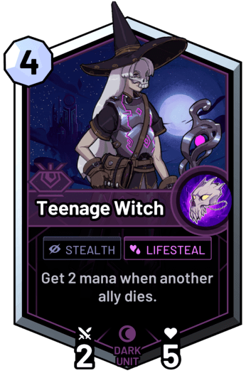 Teenage Witch - Get 2 mana when another ally dies.