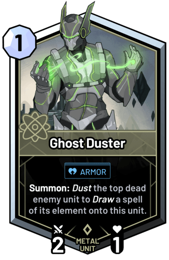 Ghost Duster - Summon: Dust the top dead enemy unit to draw a spell of its element onto this unit.