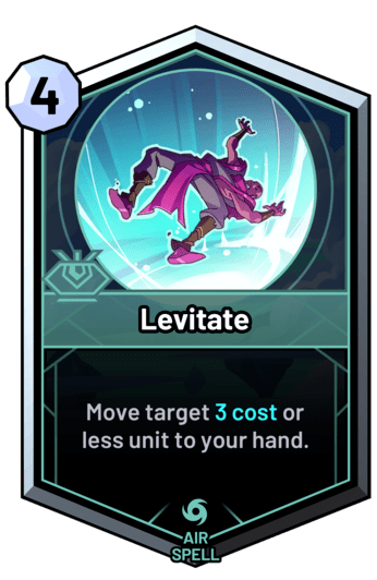 Levitate - Move target 3c or less unit to your hand.