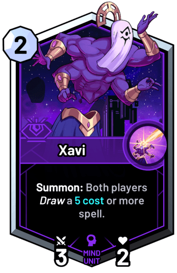Xavi - Summon: Both players draw a 5c or more spell.