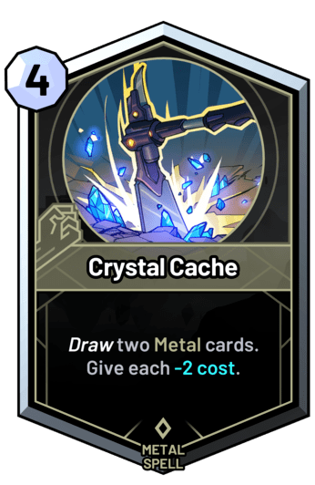 Crystal Cache - Draw two metal cards. Give each -2c.