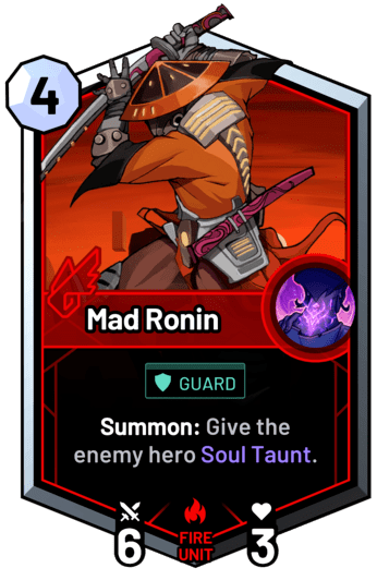 Mad Ronin - Summon: Give the enemy hero Soul Taunt.