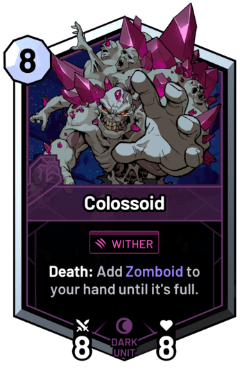 Colossoid - Death: Add Zomboid to your hand until it's full.