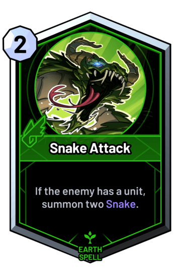 Snake Attack - If the enemy has a unit, summon two Snake.