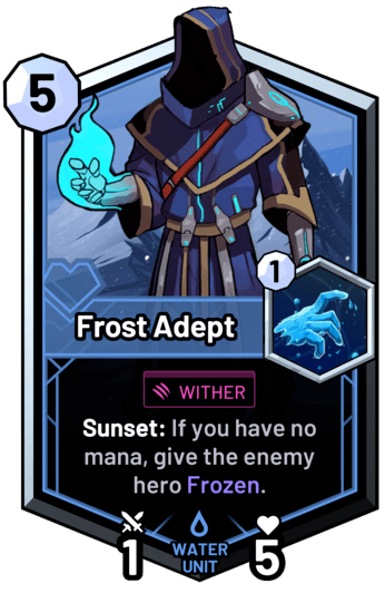 Frost Adept - Sunset: If you have no mana, give the enemy hero Frozen.