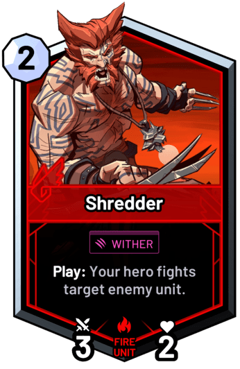 Shredder - Play: Your hero attacks target enemy unit.