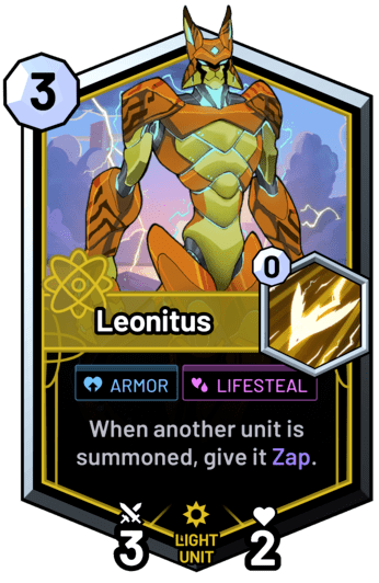 Leonitus - When another unit is summoned, give it Zap.
