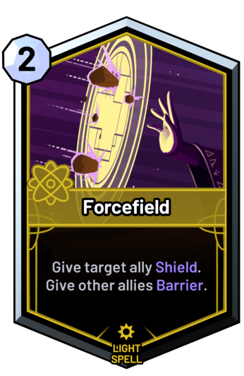 Forcefield - Give target ally Shield. Give other allies Barrier.